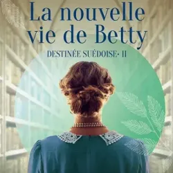 La Nouvelle vie de Betty (Destinée suédoise, 2) - Katarina Widholm